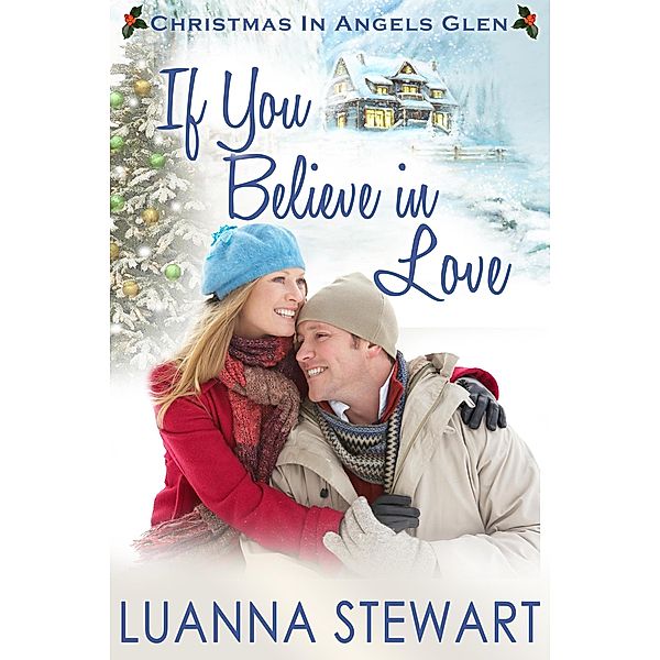If You Believe in Love: A Christmas in Angels Glen story, Luanna Stewart