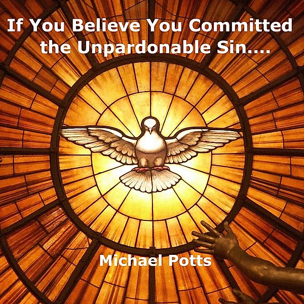 If You Believe You Committed the Unpardonable Sin...., Michael Potts