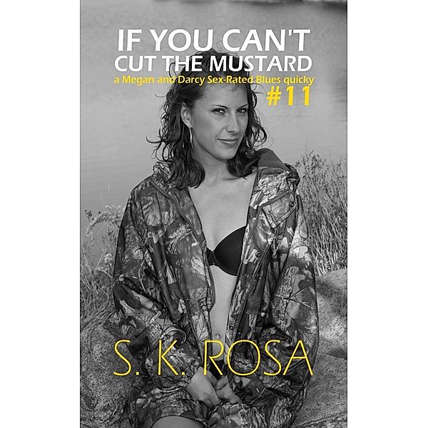 If You Can't Cut the Mustard: a Megan and Darcy Sex-Rated Blues Quicky (Sex-Rated Blues Quickies, #11) / Sex-Rated Blues Quickies, S. K. Rosa