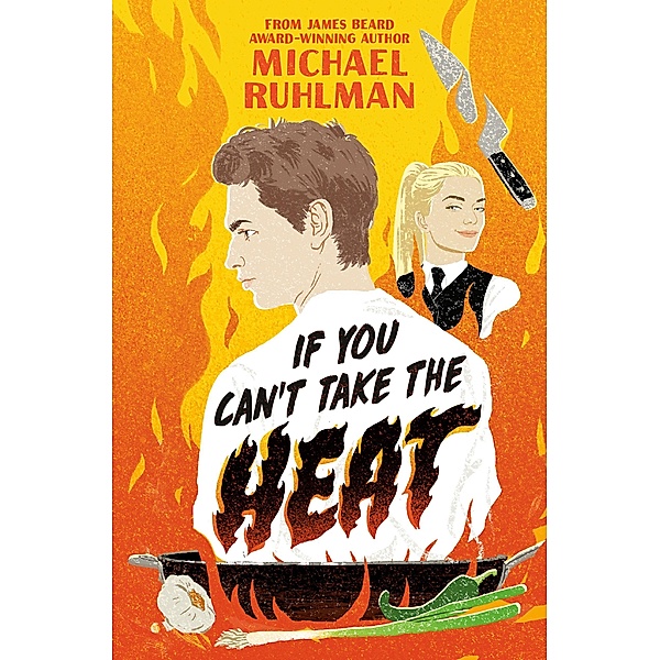 If You Can't Take the Heat, Michael Ruhlman