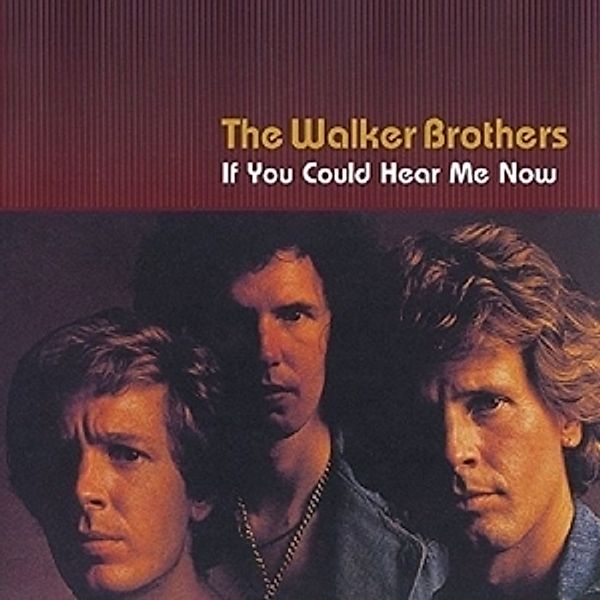 If You Could Hear Me Now, Walker Brothers