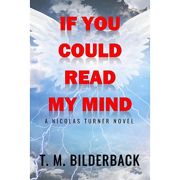 If You Could Read My Mind - A Nicholas Turner Novel, T. M. Bilderback