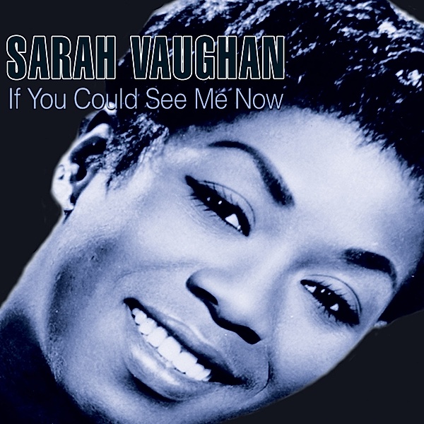 If You Could See Me Now, Sarah Vaughan