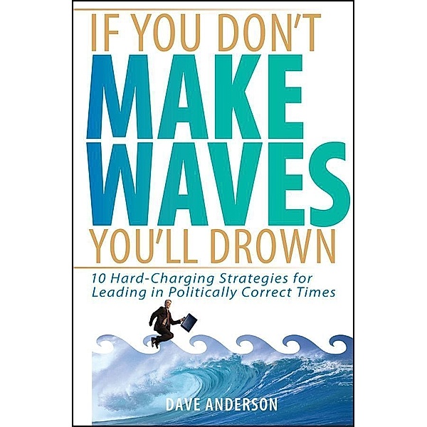 If You Don't Make Waves, You'll Drown, Dave Anderson