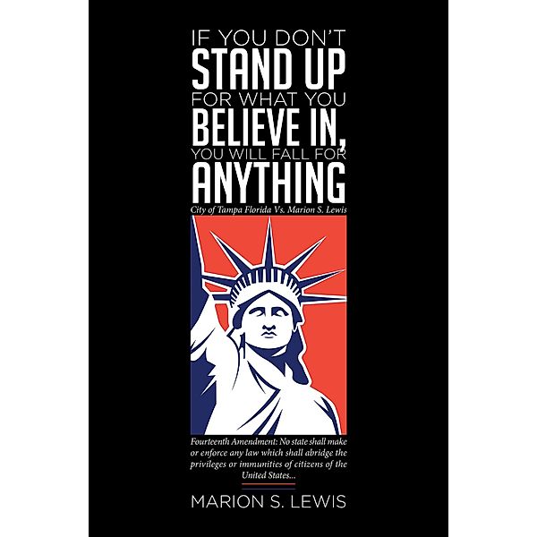 If You Don't Stand Up For What You Believe In, You Will Fall For Anything: City of Tampa Florida Vs Marion S. Lewis, Marion S. Lewis