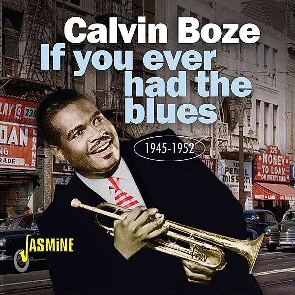 If You Ever Had The Blues 1945-1952, Calvin Boze