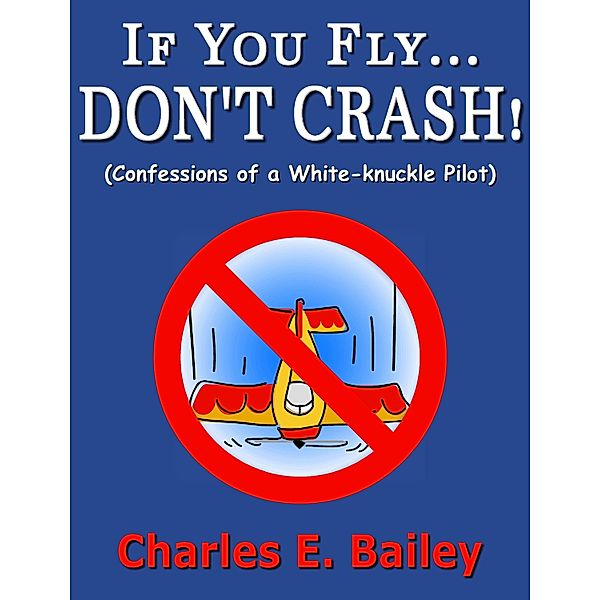 If You Fly... Don't Crash! / Charles Bailey, Charles Bailey