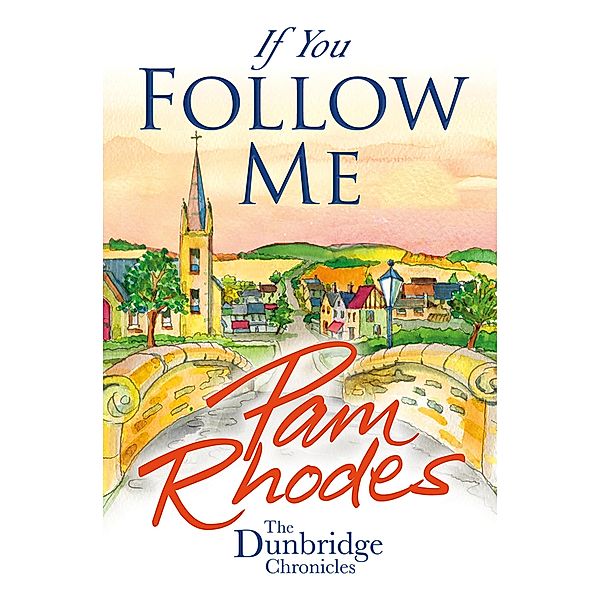 If You Follow Me / The Dunbridge Chronicles Bd.3, Pam Rhodes