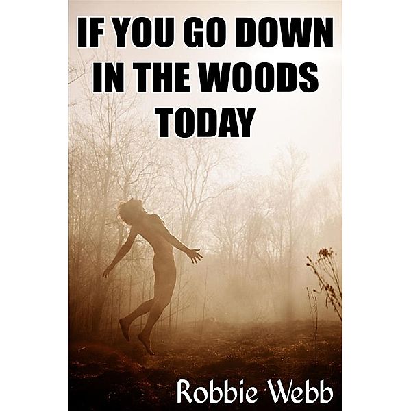 If You Go Down In The Woods Today, Robbie Webb