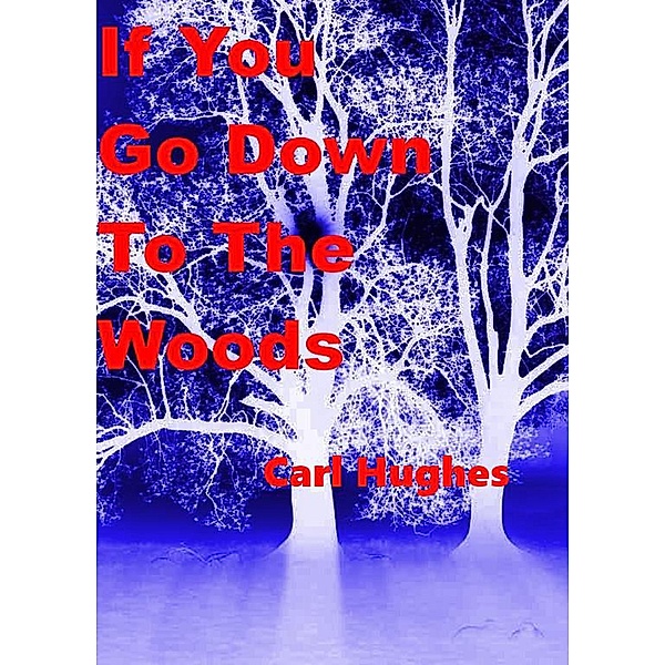 If You Go Down To The Woods, Carl Hughes
