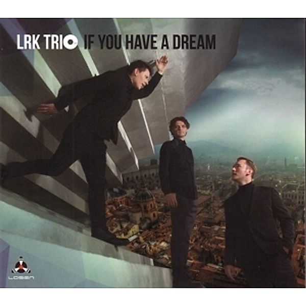 If You Have A Dream, Lrk Trio