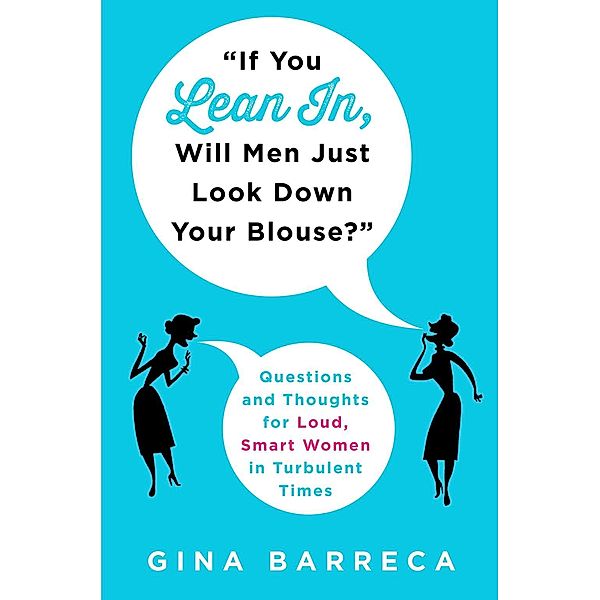 If You Lean In, Will Men Just Look Down Your Blouse?, Gina Barreca