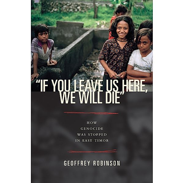If You Leave Us Here, We Will Die / Human Rights and Crimes against Humanity Bd.9, Geoffrey B. Robinson