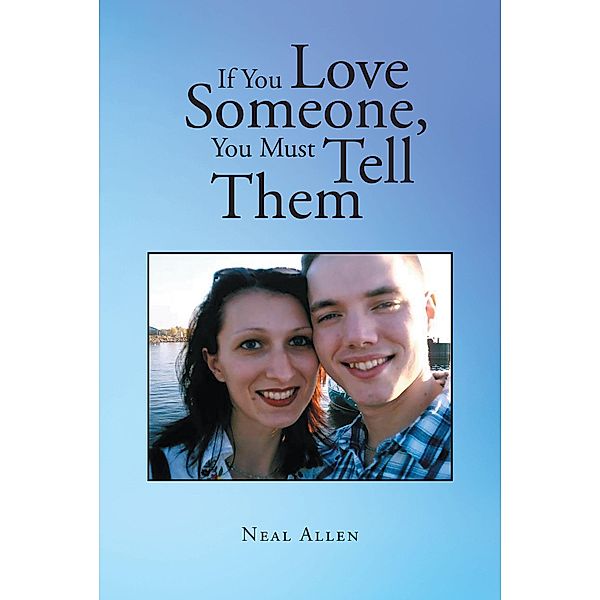 If You Love Someone, You Must Tell Them, Neal Allen