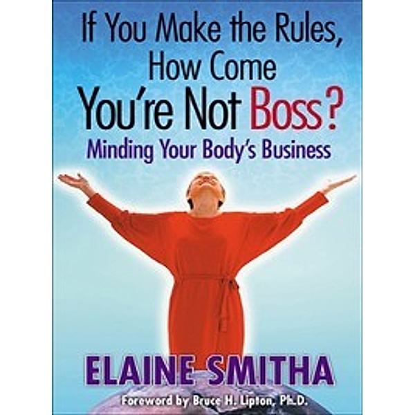 If You Make the Rules, How Come You're Not Boss?, Elaine Smitha
