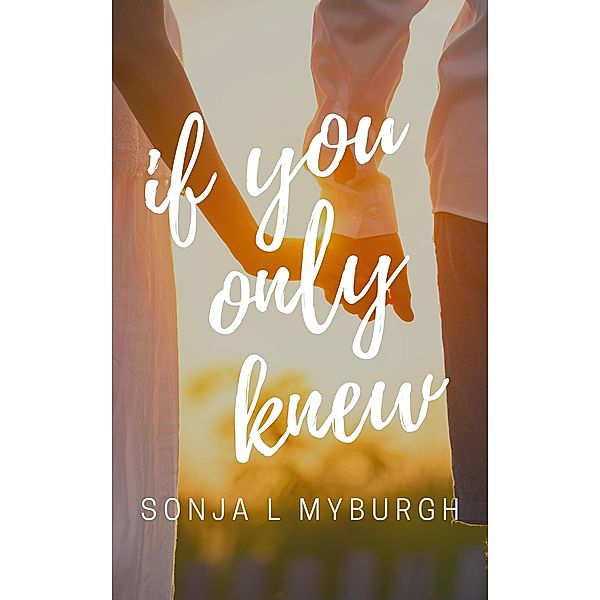If You Only Knew, Sonja L Myburgh