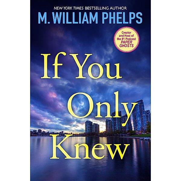 If You Only Knew, M. William Phelps