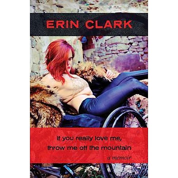 If you really love me, throw me off the mountain, Erin Clark