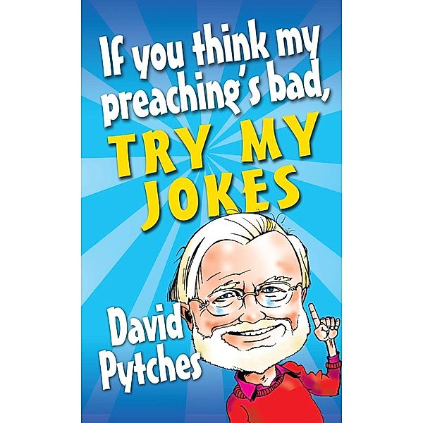 If You Think My Preaching's Bad, Try My Jokes, David Pytches