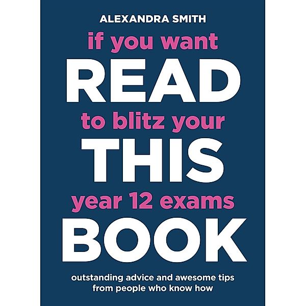 If You Want to Blitz Your Year 12 Exams Read This Book / ABC Books, Alexandra Smith
