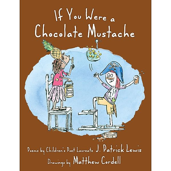 If You Were a Chocolate Mustache, J. Patrick Lewis