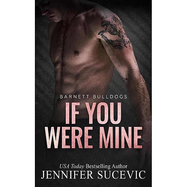 If You Were Mine (Barnett Bulldogs, #4) / Barnett Bulldogs, Jennifer Sucevic