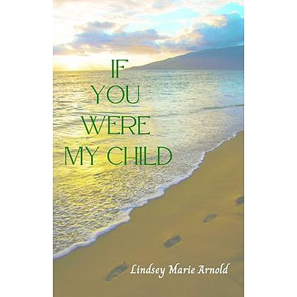 If You Were My Child, Lindsey Marie Arnold