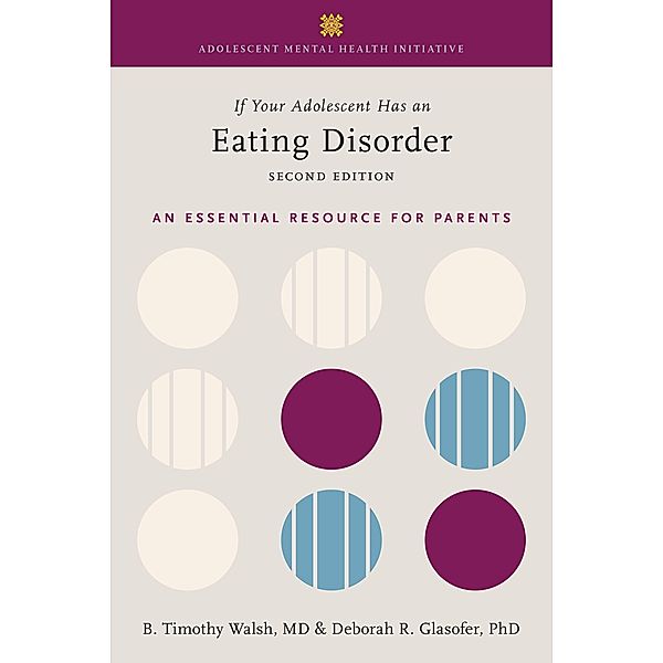 If Your Adolescent Has an Eating Disorder, Tim Walsh, Deborah R. Glasofer