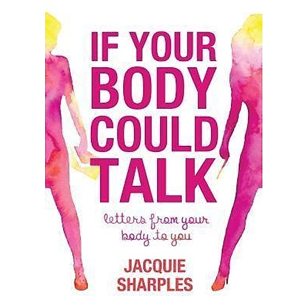 If Your Body Could Talk, Jacquie Sharples