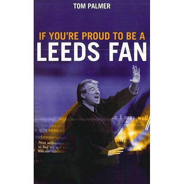 If You're Proud To Be A Leeds Fan, Tom Palmer