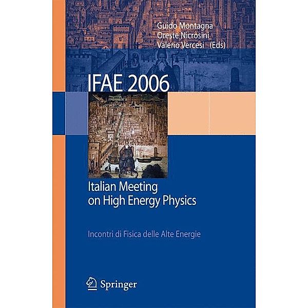 Ifae 2006: Incontri Di Fisica Delle Alte Energie - Italian Meeting on High Energy Physics - Pavia, Italy, 19-21 April 2006