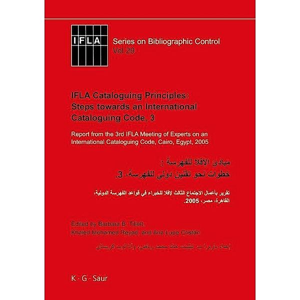 IFLA Cataloguing Principles: Steps towards an International Cataloguing Code, 3 / IFLA Series on Bibliographic Control Bd.29