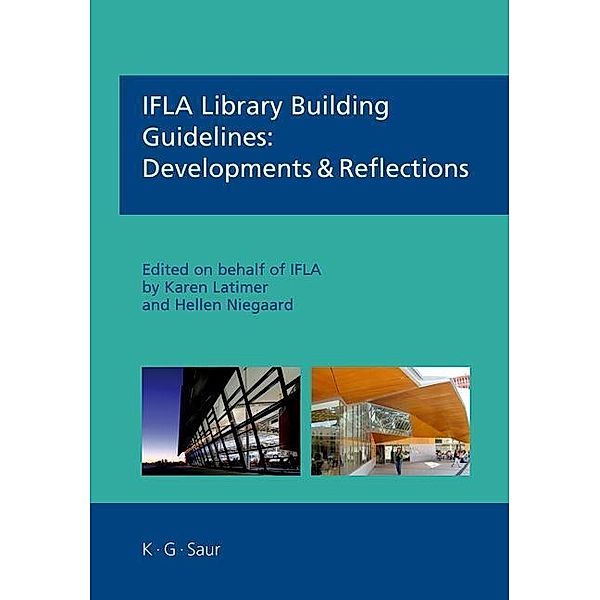 IFLA Library Building Guidelines: Developments & Reflections, Karen Latimer, Hellen Niegaard