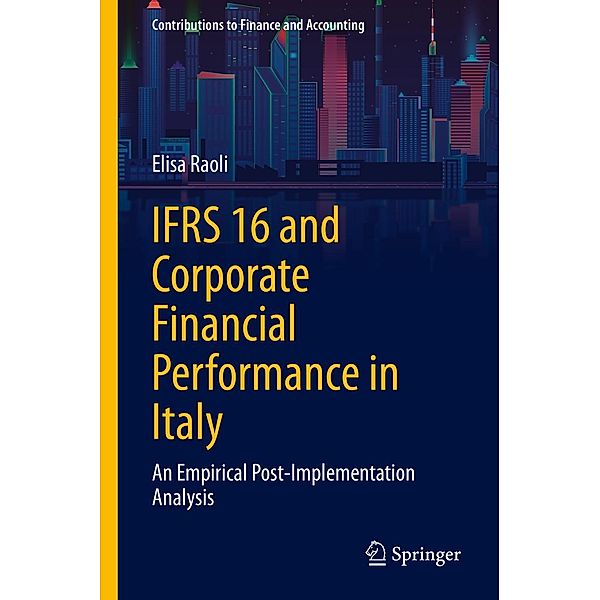IFRS 16 and Corporate Financial Performance in Italy / Contributions to Finance and Accounting, Elisa Raoli