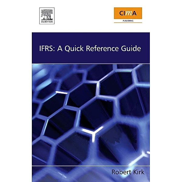 IFRS: A Quick Reference Guide, Robert Kirk