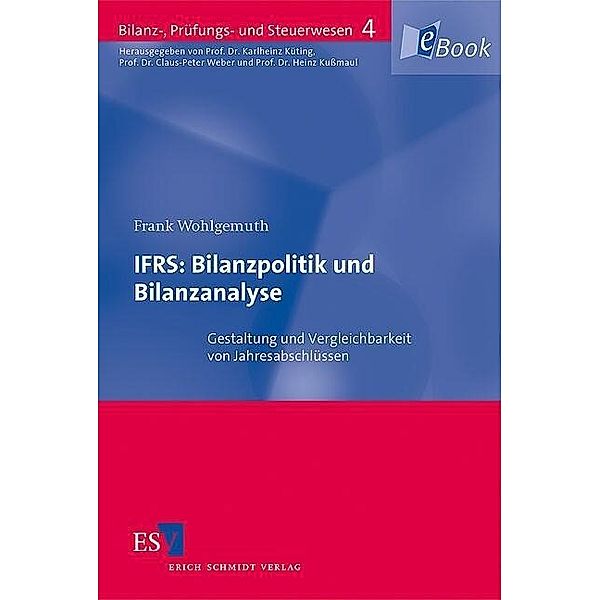 IFRS: Bilanzpolitik und Bilanzanalyse, Frank Wohlgemuth