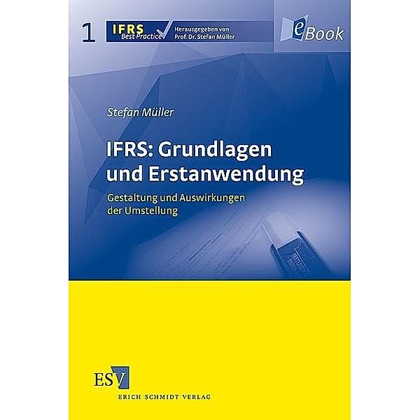 IFRS: Grundlagen und Erstanwendung, Stefan Müller