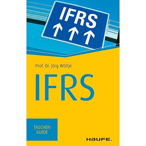 IFRS / Haufe TaschenGuide Bd.95, Jörg Wöltje