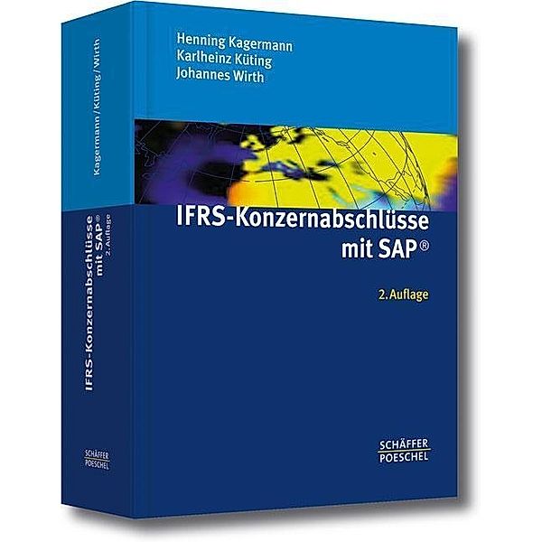 IFRS-Konzernabschlüsse mit SAP®, Johannes Wirth, Henning Kagermann, Karlheinz Küting
