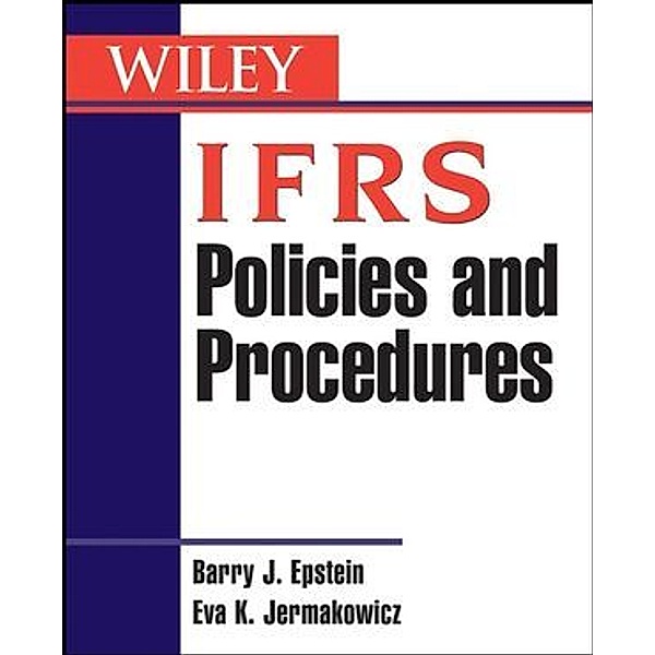 IFRS Policies and Procedures, Barry J. Epstein, Eva K. Jermakowicz