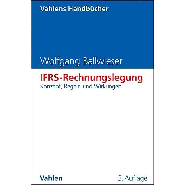 IFRS-Rechnungslegung / Vahlens Handbücher der Wirtschafts- und Sozialwissenschaften, Wolfgang Ballwieser