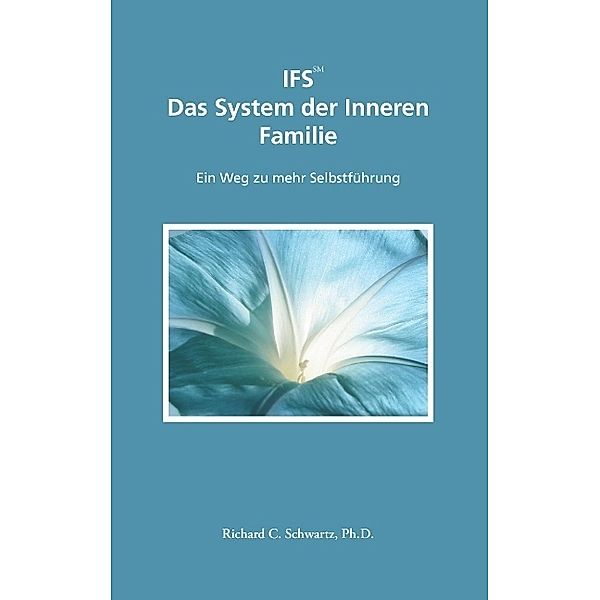 IFS - Das System der Inneren Familie, Richard C. Schwartz