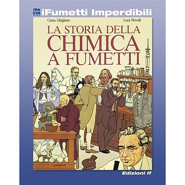 iFumetti Imperdibili: La storia della chimica a fumetti (iFumetti Imperdibili), Luca Novelli, Cinzia Ghigliano
