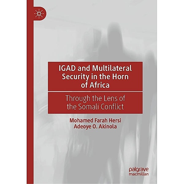 IGAD and Multilateral Security in the Horn of Africa / Progress in Mathematics, Mohamed Farah Hersi, Adeoye O. Akinola