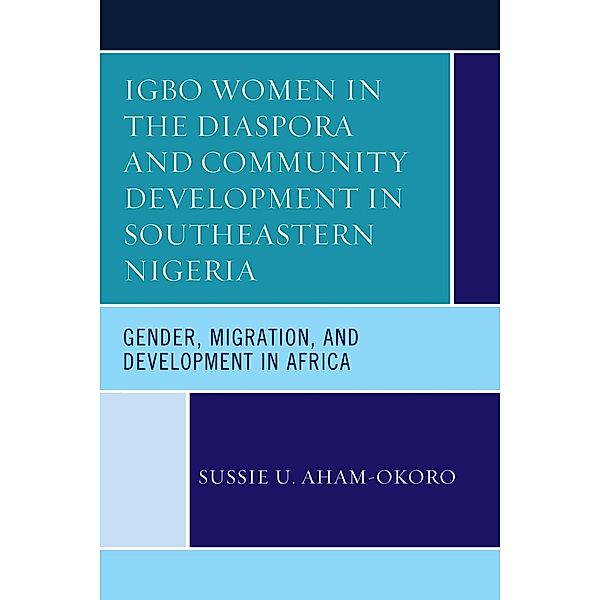 Igbo Women in the Diaspora and Community Development in Southeastern Nigeria, Sussie U. Aham-Okoro