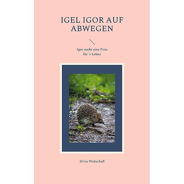 Igel Igor auf Abwegen, Silvia Wobschall