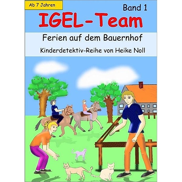IGEL-Team Band 1, Ferien auf dem Bauernhof, Heike Noll