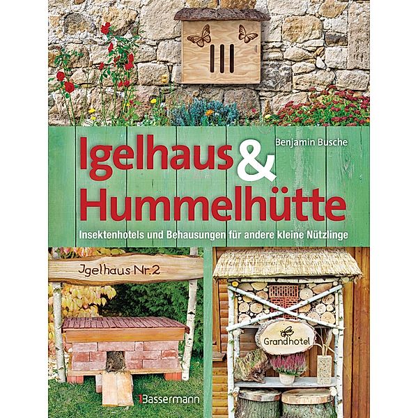 Igelhaus & Hummelhütte, Benjamin Busche