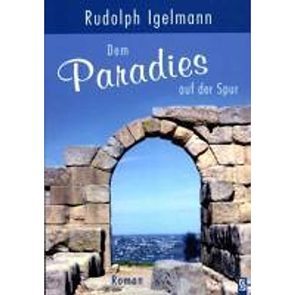 Igelmann, R: Paradies auf der Spur, Rudolph Igelmann