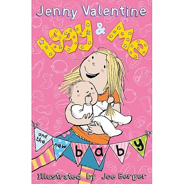 Iggy and Me and the New Baby / Iggy and Me Bd.4, Jenny Valentine